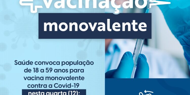 Saúde convoca população de 18 a 59 anos para vacina monovalente contra a Covid-19 nesta quarta (12); confira outros públicos