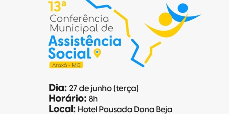 Araxá recebe a 13ª Conferência Municipal de Assistência Social nesta terça
