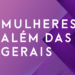 Prêmio Mulheres Além das Gerais vai homenagear 26 grandes nomes do empreendedorismo mineiro