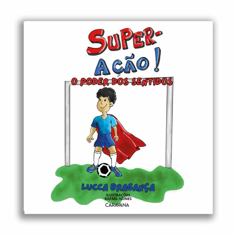 Caravana Grupo Editorial anuncia lançamento de Lucca Bragança:  “Super-Ação – O Poder dos Sentidos”