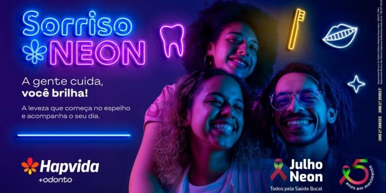 Julho Neon: Hapvida +Odonto oferece saúde bucal como pilar do bem-estar integral todos os dias do ano