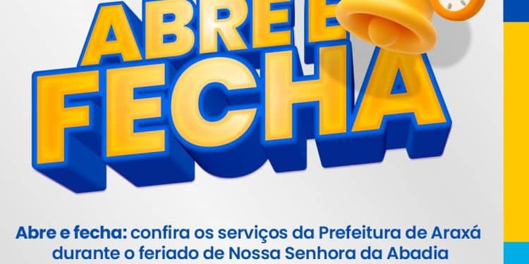 Abre e fecha: confira os serviços da Prefeitura de Araxá durante o feriado de Nossa Senhora da Abadia