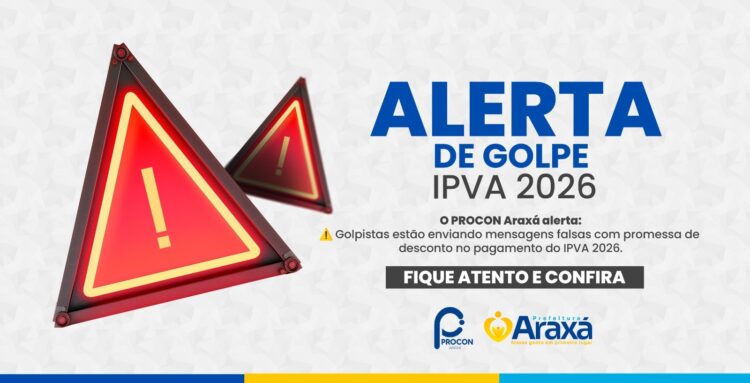 Procon Araxá alerta população sobre golpe envolvendo o IPVA 2026